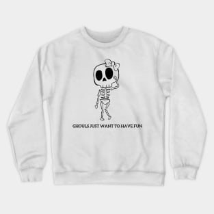 Ghouls Just Wanna Have Fun... Crewneck Sweatshirt